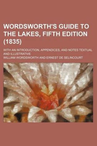 Cover of Wordsworth's Guide to the Lakes, Fifth Edition (1835); With an Introduction, Appendices, and Notes Textual and Illustrative
