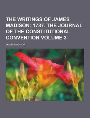 Book cover for The Writings of James Madison Volume 3