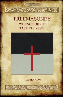 Book cover for FREEMASONRY - Whence Did It Take Its Rise?