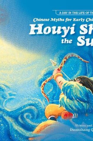 Cover of Chinese Myths for Early Childhood--Houyi Shot the Suns