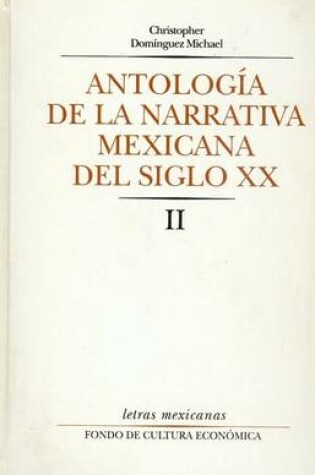 Cover of Antologia de La Narrativa Mexicana del Siglo XX, II