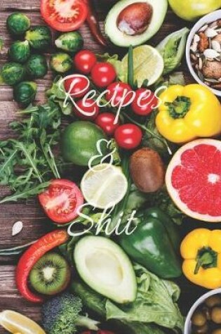 Cover of Recipes And Shit