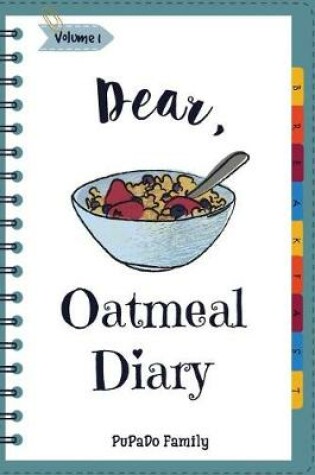 Cover of Dear, Oatmeal Diary