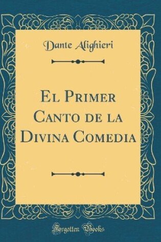 Cover of El Primer Canto de la Divina Comedia (Classic Reprint)