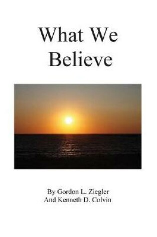 Cover of What We Believe