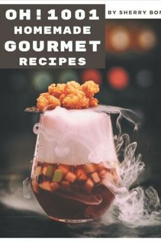 Cover of Oh! 1001 Homemade Gourmet Recipes