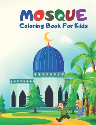 Cover of Mosque Coloring Book For Kids