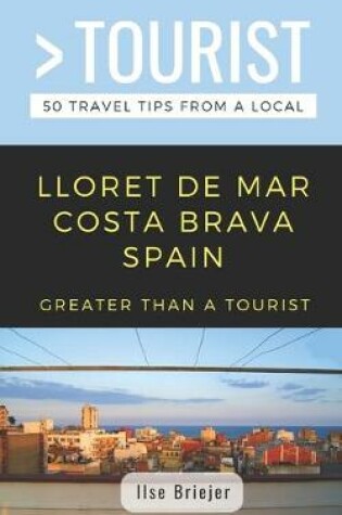 Cover of Greater Than a Tourist- Lloret de Mar Costa Brava Spain