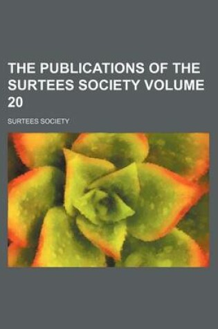 Cover of The Publications of the Surtees Society Volume 20