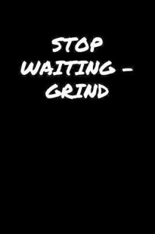 Cover of Stop WaitingGrind