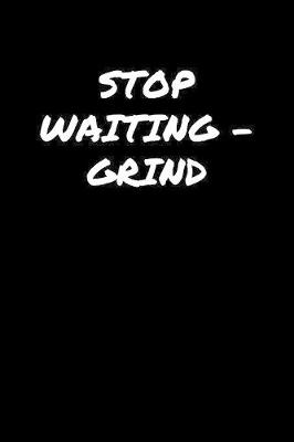 Book cover for Stop WaitingGrind