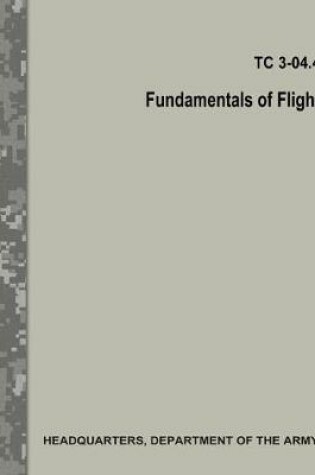 Cover of Fundamentals of Flight (TC 3.04.4 / FM 3.04.203)