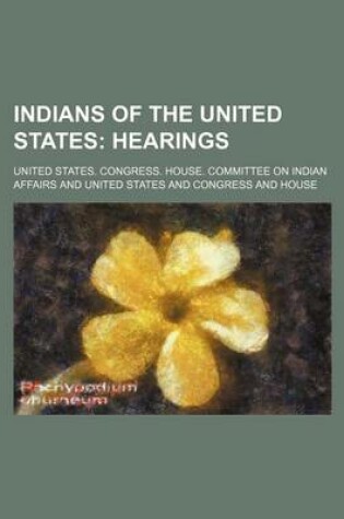 Cover of Indians of the United States; Hearings
