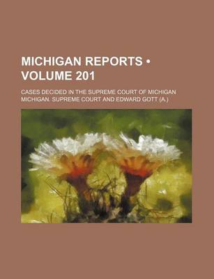 Book cover for Michigan Reports (Volume 201); Cases Decided in the Supreme Court of Michigan