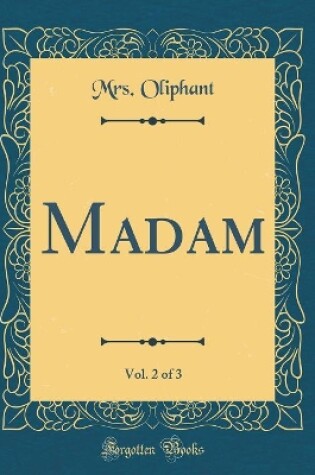 Cover of Madam, Vol. 2 of 3 (Classic Reprint)