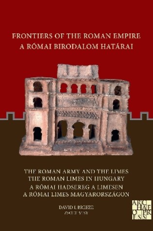 Cover of The Roman Army and the Limes / The Roman Limes in Hungary