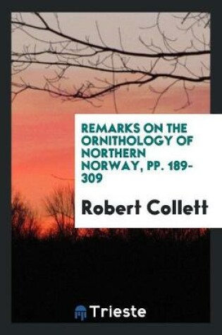 Cover of Remarks on the Ornithology of Northern Norway, Pp. 189-309