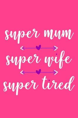 Book cover for Super Mum Super Wife Super Tired