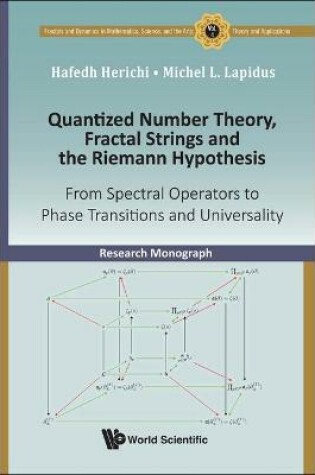 Cover of Quantized Number Theory, Fractal Strings And The Riemann Hypothesis: From Spectral Operators To Phase Transitions And Universality