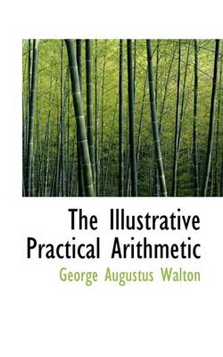 Book cover for The Illustrative Practical Arithmetic