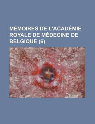 Book cover for M Moires de L'Acad Mie Royale de M Decine de Belgique (6)