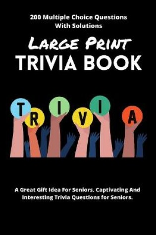 Cover of Large Print Trivia Book 200 Multiple Choice Questions With Solutions