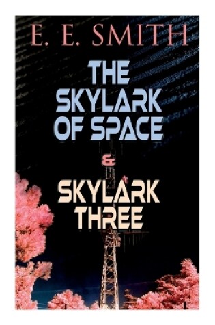 Cover of The Skylark of Space & Skylark Three