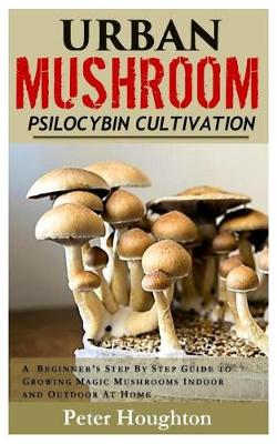 Book cover for Urban Mushroom Psilocybin Cultivation