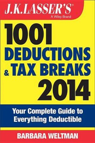 Cover of J.K. Lasser's 1001 Deductions and Tax Breaks 2014: Your Complete Guide to Everything Deductible