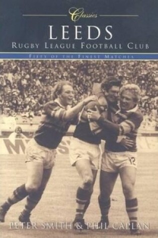 Cover of Leeds Rugby League Football Club (Classic Matches)