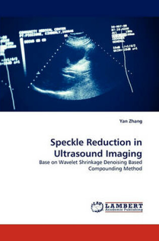 Cover of Speckle Reduction in Ultrasound Imaging