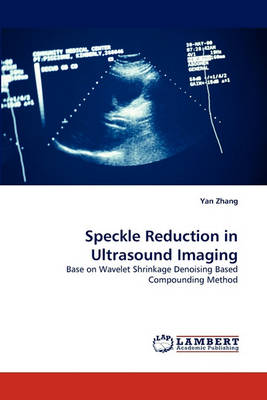 Book cover for Speckle Reduction in Ultrasound Imaging