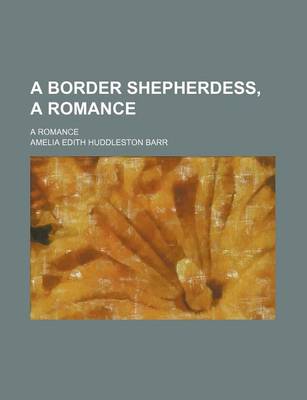 Book cover for A Border Shepherdess, a Romance; A Romance