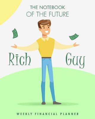 Book cover for The notebook of the future rich guy weekly financial planner