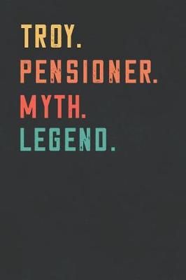 Book cover for Troy. Pensioner. Myth. Legend.