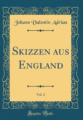 Book cover for Skizzen aus England, Vol. 2 (Classic Reprint)