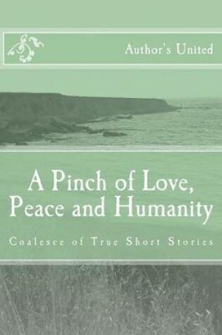 Cover of A Pinch of Love, Peace and Humanity