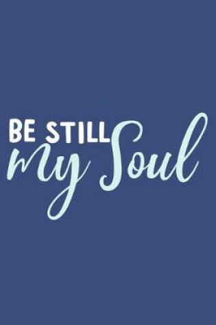 Cover of Be Still My Soul