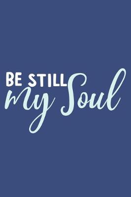 Book cover for Be Still My Soul