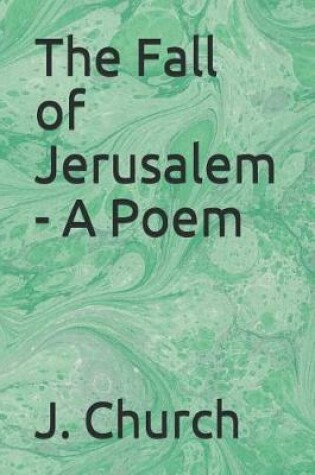 Cover of The Fall of Jerusalem - A Poem