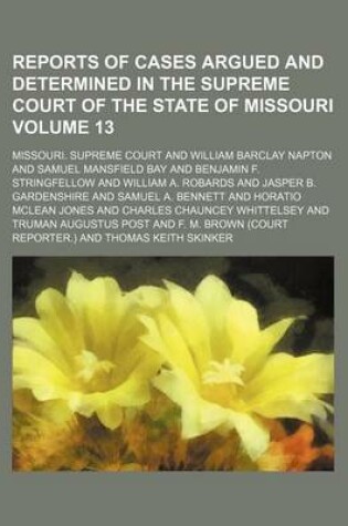 Cover of Reports of Cases Argued and Determined in the Supreme Court of the State of Missouri Volume 13