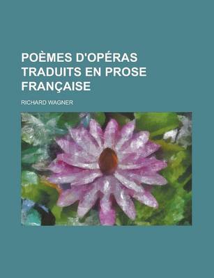 Book cover for Poemes D'Operas Traduits En Prose Francaise