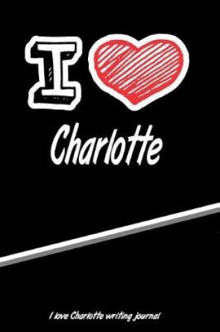 Cover of I Love Charlotte Writing Journal