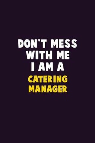 Cover of Don't Mess With Me, I Am A Catering Manager