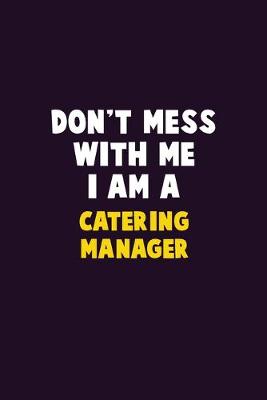 Book cover for Don't Mess With Me, I Am A Catering Manager