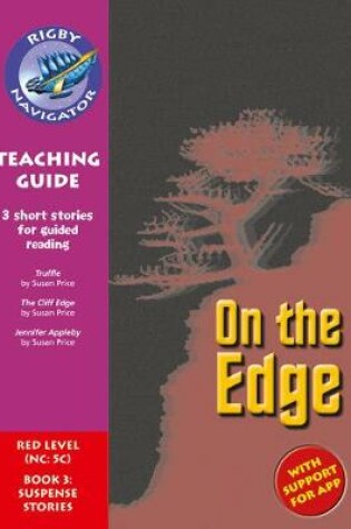 Cover of Navigator New Guided Reading Fiction Year 6, On the Edge Teaching Guide