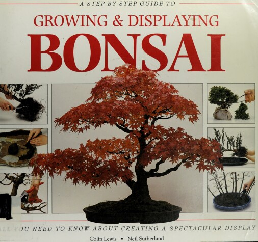 Book cover for A Step-by-Step Guide to Growing and Displaying Bonsai