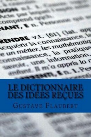Cover of Le Dictionnaire des id es re ues