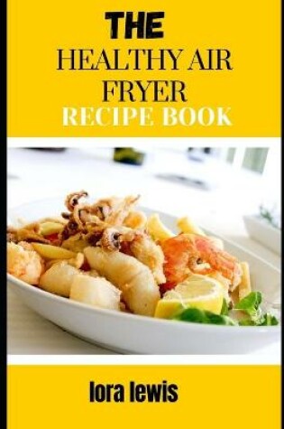 Cover of The Healthy Air Fryer Recipe Book