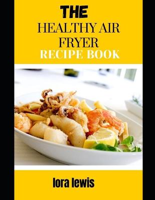 Book cover for The Healthy Air Fryer Recipe Book